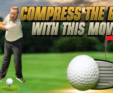 Compress the Golf Ball Effortlessly with THIS Simple Move!