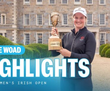 Lottie Woad | Final Round Highlights | 69 (-4) | KPMG Women's Irish Open