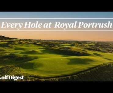 Every Hole at Royal Portrush Golf Club - 2025 British Open | Golf Digest