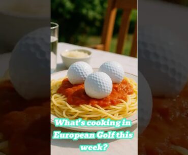 What's cooking in European golf this week?