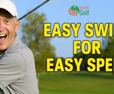 Easy Golf Swing for Senior Golfers – Effortless Speed Without The Strain!