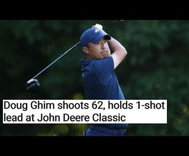 Doug Ghim shoots 62, holds 1-shot lead at John Deere Classic