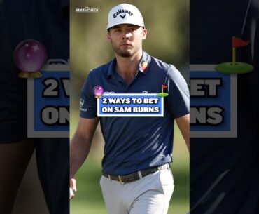 Is Sam Burns Worth a Bet? 2 Angles You Should Consider This Week! 🧠⛳