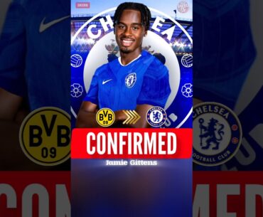 🔴JAMIE GITTENS TO CHELSEA CONFIRMED🔥⚽️