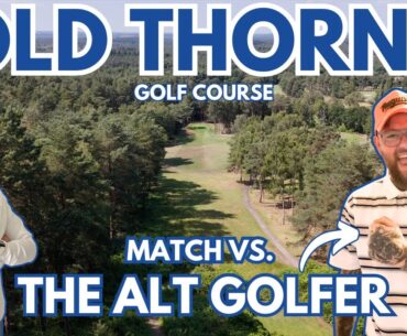PLAYING OLD THORNS WITH MATTY THE ALT GOLFER | 6 Hole Match With Great Shots & Hilarious Moments!