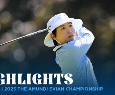 Round 3 Highlights | 2025 Amundi Evian Championship