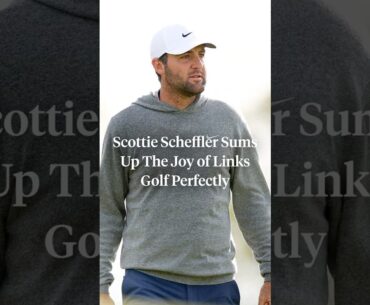 Scottie Scheffler perfectly sums up links golf in two minutes. 💯