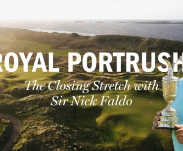 Sir Nick Faldo Previews The Closing Stretch at Royal Portrush | The 153rd Open | 2025