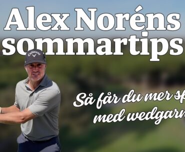 Alex Noréns sommartips – så får du mer spinn i dina wedgeslag