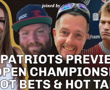 Patriots 2025 Season Outlook + The Open Championship Best Bets ft. Cody Zeeb & Malcolm Bamford