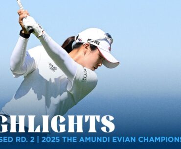 Condensed Round 2 | 2025 Amundi Evian Championship