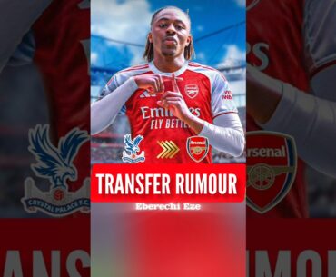 🔴EBERECHI EZE TO ARSENAL!?🔥⚽️