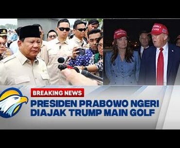 BREAKING NEWS - Jelang Bertemu Trump, Prabowo: Saya Ngeri Diajak Main Golf