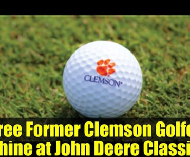 Three Former Clemson Golfers Shine at John Deere Classic