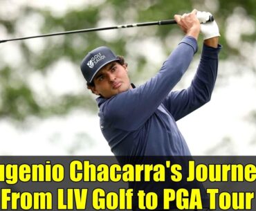 Eugenio Chacarra's Journey: From LIV Golf to PGA Tour