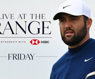 🔴 LIVE AT THE RANGE  | Friday | The 153rd Open at Royal Portrush