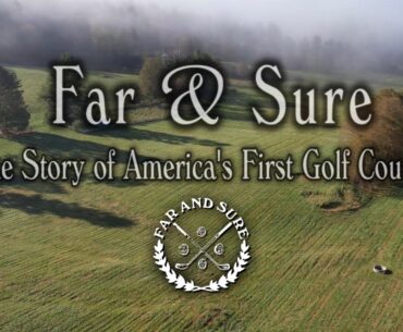 Far and Sure: The Story of America's First Golf Course