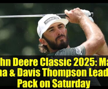 John Deere Classic 2025: Max Homa & Davis Thompson Lead the Pack on Saturday