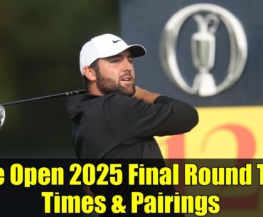 The Open 2025 Final Round Tee Times & Pairings | Royal Portrush Golf Championship