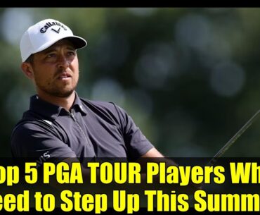 Top 5 PGA TOUR Players Who Need to Step Up This Summer