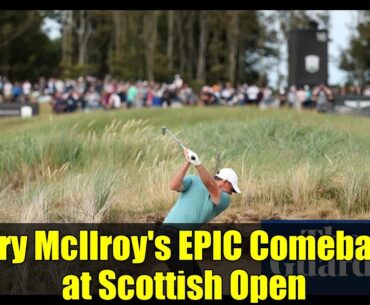 Rory McIlroy's EPIC Comeback at Scottish Open | Bunker Recovery & Birdie Streak!