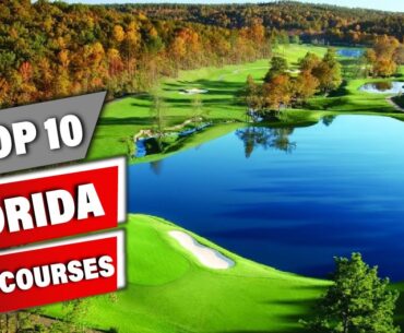 Top 10 Golf Courses In Florida! What Is The Best Time Of Year For Golf In Florida?