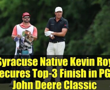 Syracuse Native Kevin Roy Secures Top-3 Finish in PGA John Deere Classic