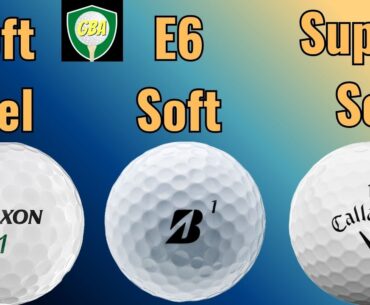 Srixon Soft Feel VS Bridgestone E6 Soft VS Callaway Supersoft 2025 | Battle of the Softies