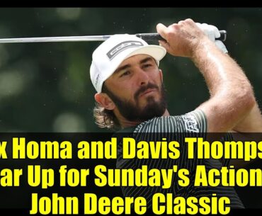 Max Homa and Davis Thompson Gear Up for Sunday's Action at John Deere Classic