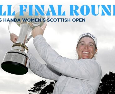 Full Final Round | 2024 ISPS Handa Women's Scottish Open