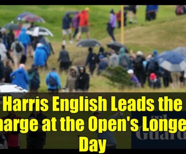 Harris English Leads the Charge at the Open's Longest Day