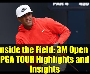Inside the Field: 3M Open - PGA TOUR Highlights and Insights