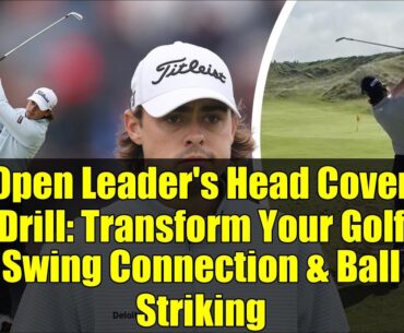 Open Leader's Head Cover Drill: Transform Your Golf Swing Connection & Ball Striking