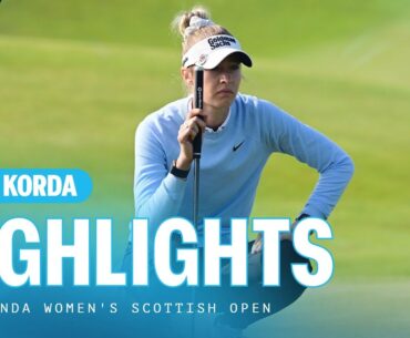 Nelly Korda | First Round Highlights | 68 (-4) | ISPS HANDA Women's Scottish Open