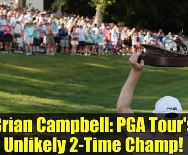 Brian Campbell: PGA Tour's Unlikely 2-Time Champ!