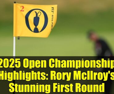 2025 Open Championship Highlights: Rory McIlroy's Stunning First Round | Royal Portrush