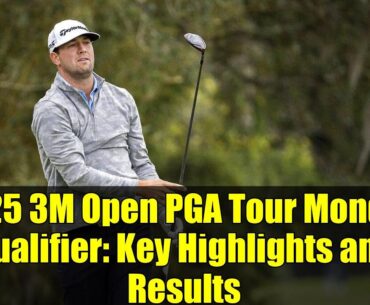 2025 3M Open PGA Tour Monday Qualifier: Key Highlights and Results