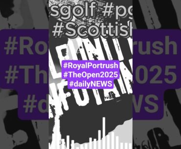 #royalportrush #theopen2025 #golfunity #golfpodcast #news