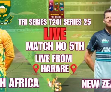 LIVE TRI NATION T20I SERIES IN ZIM 25 || LIVE TRI NATION MATCH NO 5TH SOUTH AFRICA VS NEW ZEALAND