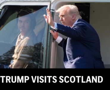 LIVE: Trump visits Scotland to inaugurate a new golf course