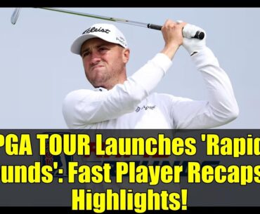 PGA TOUR Launches 'Rapid Rounds': Fast Player Recaps & Highlights!