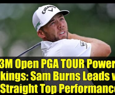 3M Open PGA TOUR Power Rankings: Sam Burns Leads with 11 Straight Top Performances