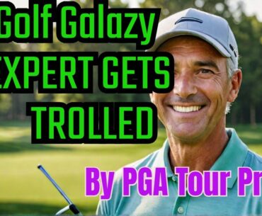 Golf Galaxy “Expert” TROLLED  by PGA Tour Veteran!
