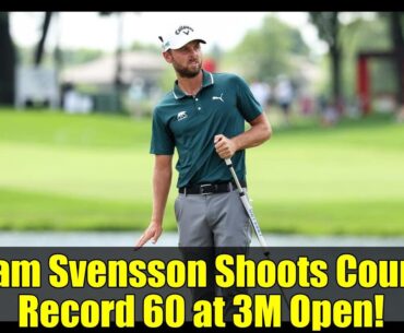 Adam Svensson Shoots Course Record 60 at 3M Open!