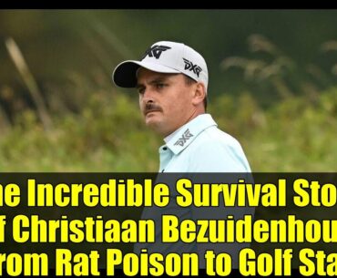 The Incredible Survival Story of Christiaan Bezuidenhout: From Rat Poison to Golf Star
