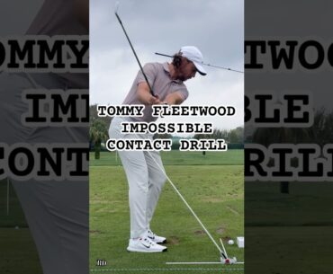 TOMMY FLEETWOOD IMPOSSIBLE CONTACT DRILL