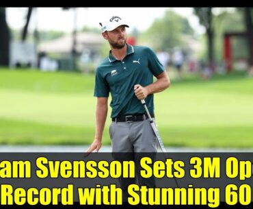 Adam Svensson Sets 3M Open Record with Stunning 60