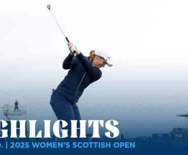 Final Round Highlights | 2025 Women's Scottish Open