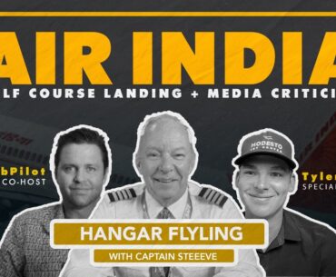 Air India, YouTube Aviation, and a Golf Course Landing?! | Hangar Flying Ep. 1