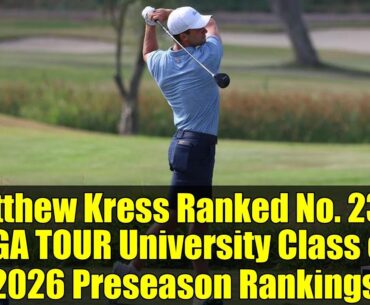 Matthew Kress Ranked No. 23 in PGA TOUR University Class of 2026 Preseason Rankings